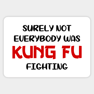 Surely Not Everybody Was Kung Fu Fighting Sticker